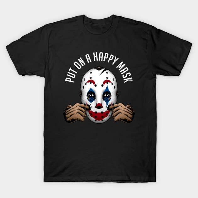 put on a happy mask T-Shirt by sober artwerk